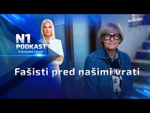 N1 podkast s Suzano Lovec: Fašisti pred našimi vrati